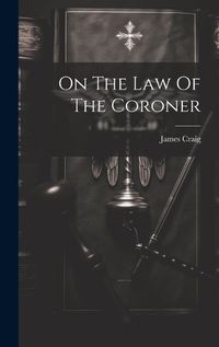 Cover image for On The Law Of The Coroner