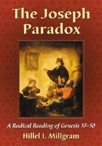 Cover image for The The Joseph Paradox: A Radical Reading of Genesis 37-50