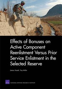 Cover image for Effects of Bonuses on Active Component Reenlistment versus Prior Service Enlistment in the Selected Reserve