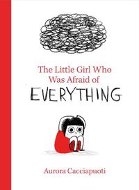 Cover image for The Little Girl Who Was Afraid of Everything