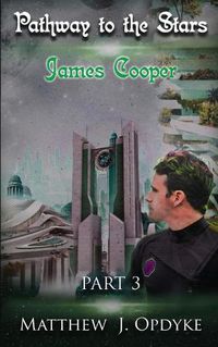 Cover image for Pathway to the Stars: Part 3, James Cooper
