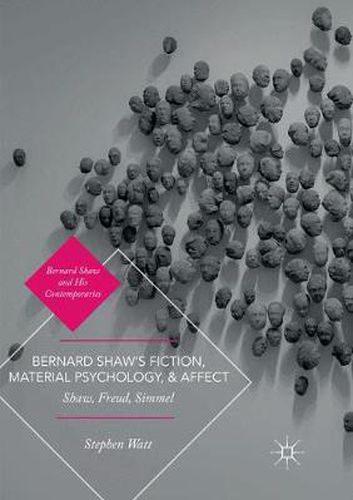 Bernard Shaw's Fiction, Material Psychology, and Affect: Shaw, Freud, Simmel