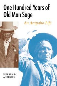 Cover image for One Hundred Years of Old Man Sage: An Arapaho Life