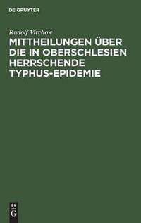 Cover image for Mittheilungen uber die in Oberschlesien herrschende Typhus-Epidemie