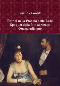 Cover image for Pittrici nella Francia della Belle Epoque: dalla foto al ritratto Quarta edizione