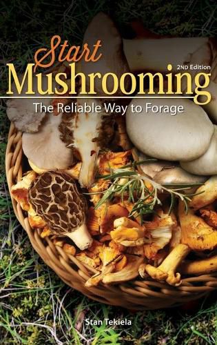 Start Mushrooming: The Reliable Way to Forage