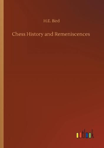 Cover image for Chess History and Remeniscences