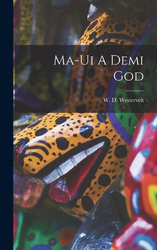 Cover image for Ma-Ui A Demi God