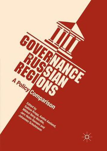 Cover image for Governance in Russian Regions: A Policy Comparison