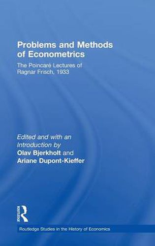 Cover image for Problems and Methods of Econometrics: The Poincare Lectures of Ragnar Frisch 1933