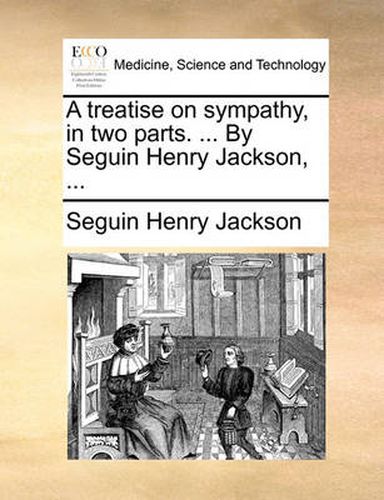 Cover image for A Treatise on Sympathy, in Two Parts. ... by Seguin Henry Jackson, ...
