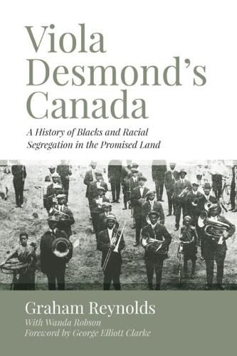 Viola Desmond's Canada: A History of Blacks and Racial Segregation in the Promised Land