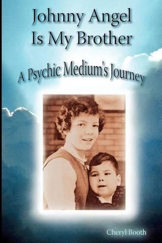 Cover image for Johnny Angel Is My Brother: A Psychic Medium's Journey