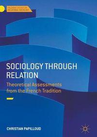Cover image for Sociology through Relation: Theoretical Assessments from the French Tradition