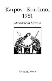 Cover image for Karpov - Korchnoi 1981: Massacre in Merano