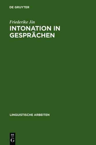 Cover image for Intonation in Gesprachen: Ein Beitrag Zur Methode Der Kontrastiven Intonationsanalyse Am Beispiel Des Deutschen Und Franzoesischen