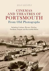 Cover image for Cinemas and Theatres of Portsmouth From Old Photographs