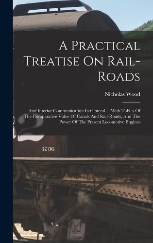 Cover image for A Practical Treatise On Rail-roads