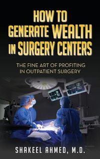 Cover image for How To Generate Wealth In Surgery Centers