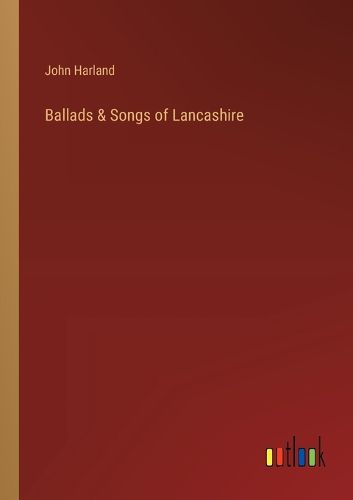 Ballads & Songs of Lancashire