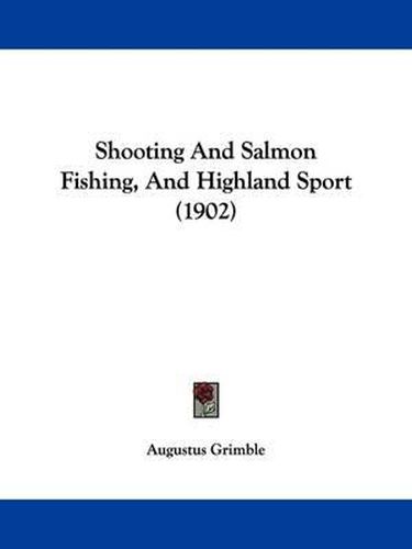 Shooting and Salmon Fishing, and Highland Sport (1902)