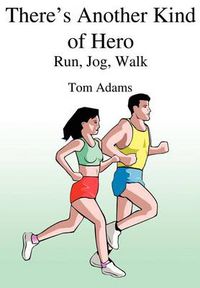 Cover image for There's Another Kind of Hero: Run, Jog, Walk
