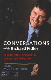 Cover image for Conversations With Richard Fidler: In-Depth Interviews From The ABC Radio Show