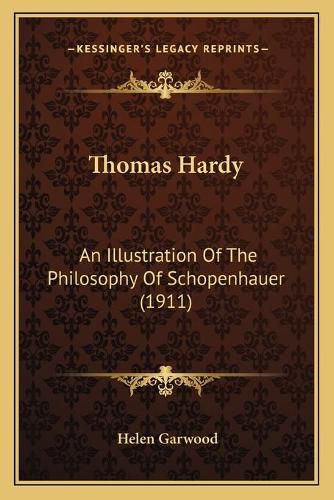 Thomas Hardy: An Illustration of the Philosophy of Schopenhauer (1911)