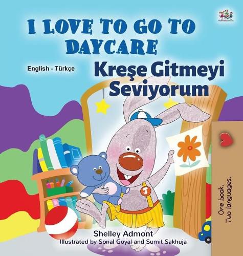 I Love to Go to Daycare (English Turkish Bilingual Book for Kids)