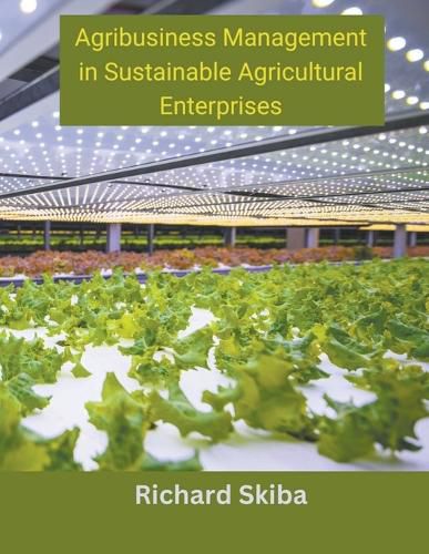 Agribusiness Management in Sustainable Agricultural Enterprises