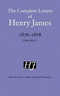 Cover image for The Complete Letters of Henry James, 1876-1878: Volume 2