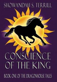 Cover image for Conscience of the King: The Dragonhorse Chronicles Book 2