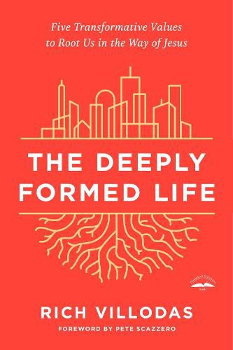 The Deeply Formed Life: Five Transformative Values for a World Living on the Surface