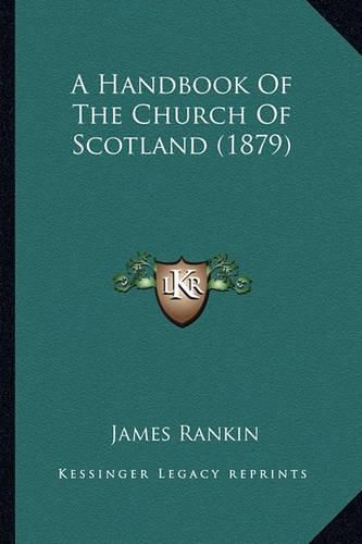 Cover image for A Handbook of the Church of Scotland (1879)