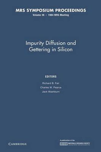 Cover image for Impurity Diffusion and Gettering in Silicon: Volume 36