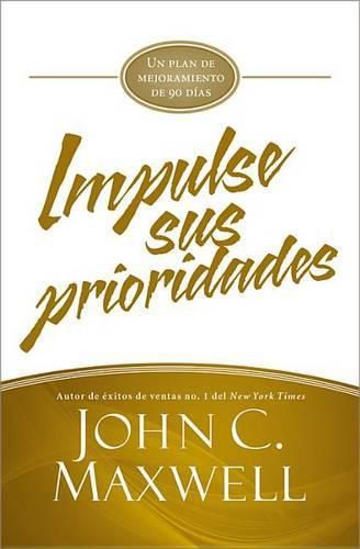 Cover image for Impulse Sus Prioridades: Un Plan de Mejoramiento de 90 Dias