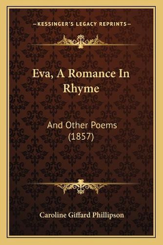 Cover image for Eva, a Romance in Rhyme: And Other Poems (1857)