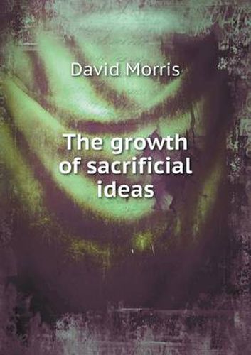 Cover image for The growth of sacrificial ideas