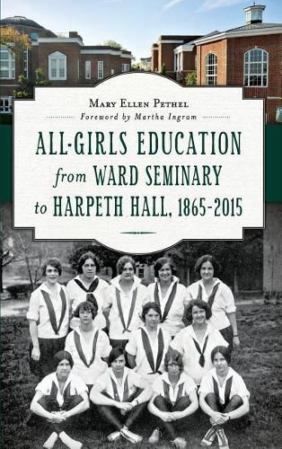 Cover image for All-Girls Education from Ward Seminary to Harpeth Hall: 1865 2015