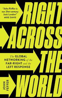 Cover image for Right Across the World: The Global Networking of the Far-Right and the Left Response