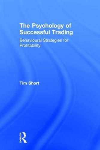 Cover image for The Psychology of Successful Trading: Behavioural Strategies for Profitability