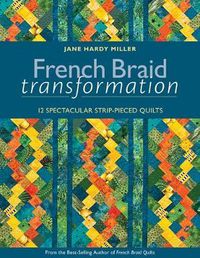 Cover image for French Braid Transformation: 12 Spectacular Strip-Pieced Quilts