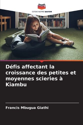 Cover image for Defis affectant la croissance des petites et moyennes scieries a Kiambu