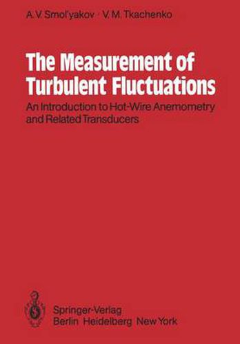 Cover image for The Measurement of Turbulent Fluctuations: An Introduction to Hot-Wire Anemometry and Related Transducers