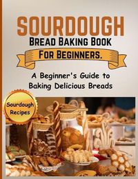 Cover image for Sourdough Bread Baking Book For Beginners.