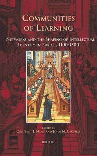 Cover image for Communities of Learning: Networks and the Shaping of Intellectual Identity in Europe, 1100-1500