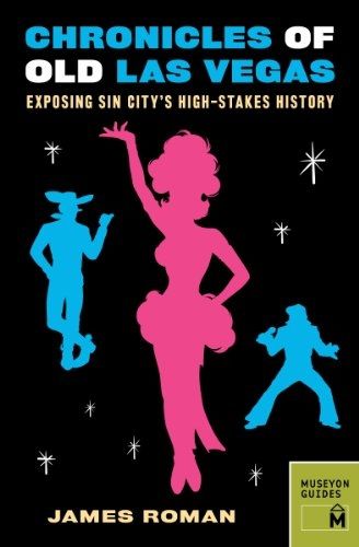 Cover image for Chronicles of Old Las Vegas: Exposing Sin City's High-stakes History