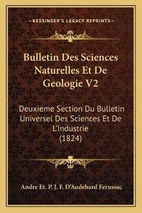 Cover image for Bulletin Des Sciences Naturelles Et de Geologie V2: Deuxieme Section Du Bulletin Universel Des Sciences Et de L'Industrie (1824)