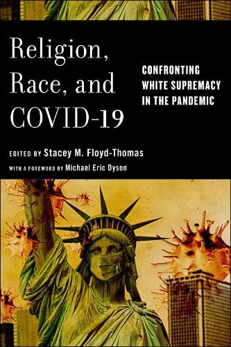 Cover image for Religion, Race, and COVID-19: Confronting White Supremacy in the Pandemic