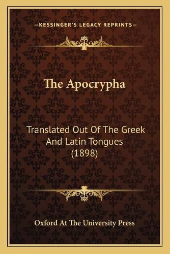 The Apocrypha: Translated Out of the Greek and Latin Tongues (1898)